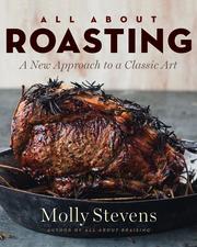 All about roasting : a new approach to a classic art  Cover Image