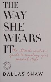 The way she wears it : the ultimate insider's guide to revealing your personal style  Cover Image