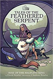 Tales of the feathered serpent. 1, Rise of the halfling king  Cover Image