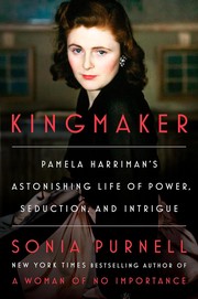Kingmaker : Pamela Harriman's astonishing life of power, seduction, and intrigue Book cover