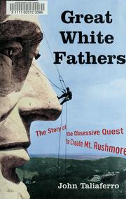 Great white fathers : the story of the obsessive quest to create Mount Rushmore  Cover Image