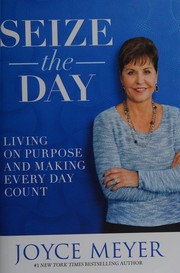 Seize the day : living on purpose and making every day count Book cover