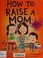 Go to record How to raise a mom