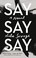 Go to record Say say say