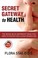 Go to record Secret gateway to health : the single most important thing...
