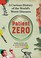 Go to record Patient zero : a curious history of the world's worst dise...