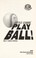 Go to record Play ball!