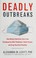 Go to record Deadly outbreaks : how medical detectives save lives threa...