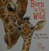 Go to record Born in the wild : baby mammals and their parents