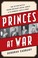 Go to record Princes at war : the bitter battle inside Britain's royal ...