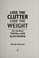 Go to record Lose the clutter, lose the weight : the six-week total-lif...
